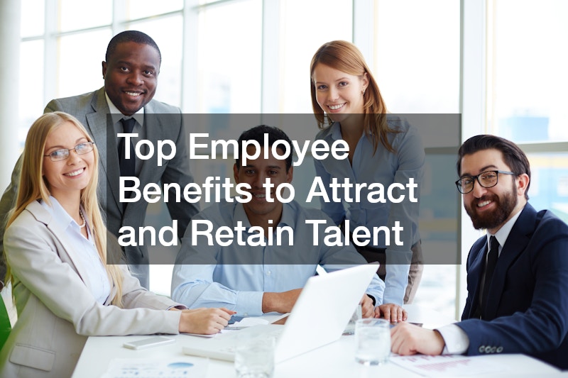 Top Employee Benefits to Attract and Retain Talent