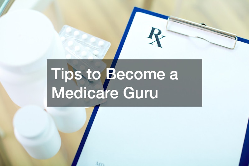 Tips to Become a Medicare Guru